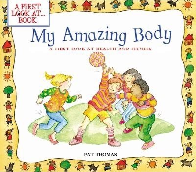 My Amazing Body: A First Look at Health and Fitness (A First Look At...Series) cover