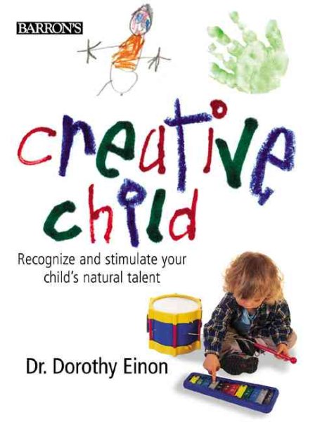 Creative Child: Recognize and Stimulate Your Child's Natural Talent cover
