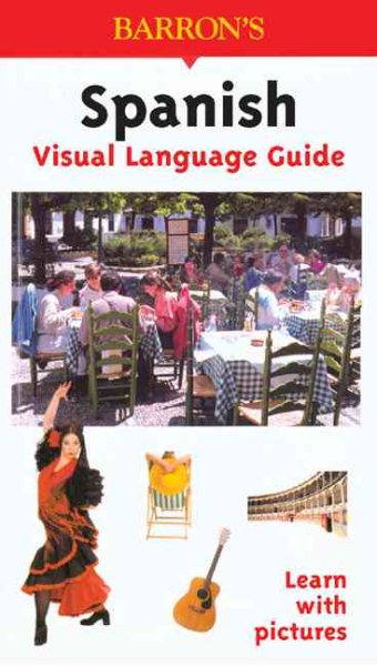 Spanish Visual Language Guide: Visual Language Guide (Barron's Visual Learning)