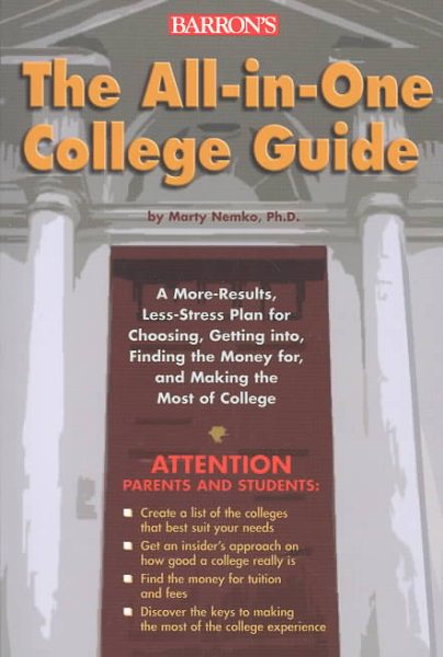The All-in-one College Guide: a More-results, Less-stress Plan for Choosing, Getting Into, Finding the Money For, and Making the Most Out of College