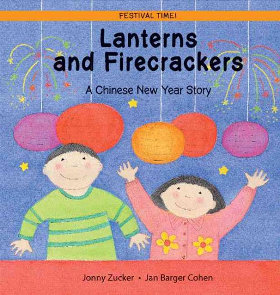 Lanterns and Firecrackers: A Chinese New Year Story (Festival Time) cover