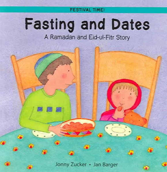 Fasting and Dates: A Ramadan and Eid-ul-Fitr Story (Festival Time) cover