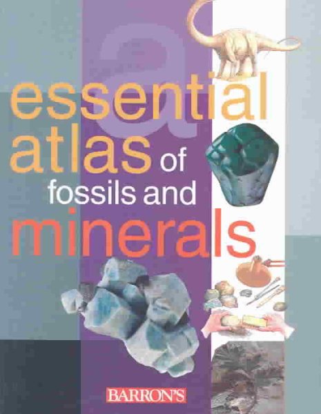 The Essential Atlas of Fossils and Minerals cover