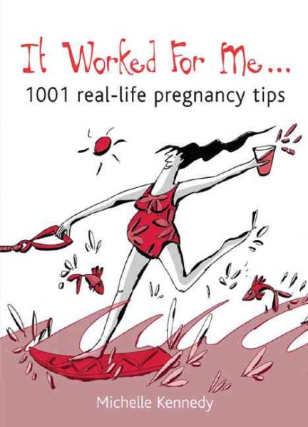 It Worked For Me: 1001 Real-Life Pregnancy Tips cover