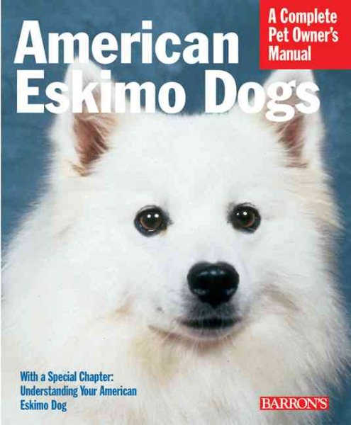 American Eskimo Dogs (Complete Pet Owner's Manual) cover