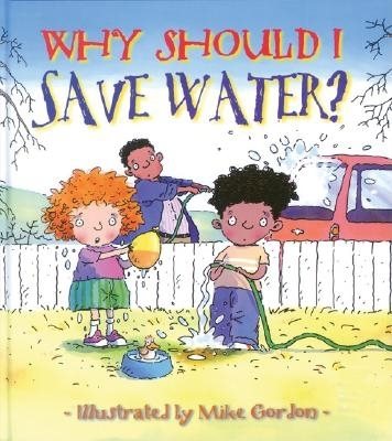 Why Should I Save Water? (Why Should I? Books) cover