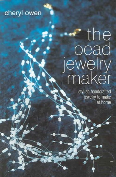 The Bead Jewelry Maker: Stylish Handcrafted Jewelry to Make at Home cover