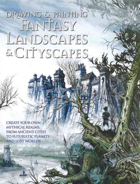 Drawing and Painting Fantasy Landscapes and Cityscapes cover