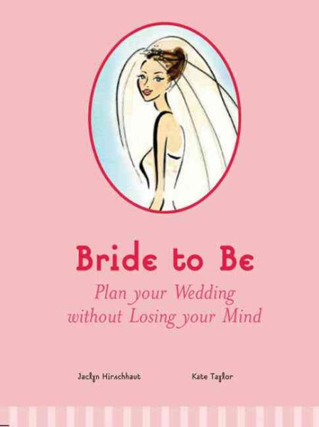 Bride to Be: Plan Your Wedding Without Losing Your Mind cover