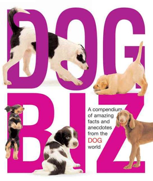 Dog Biz: A Compendium of Amazing Facts and Anecdotes from the Dog World cover