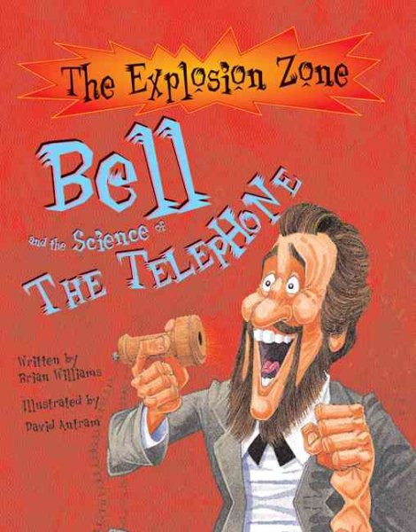 Bell and the Science of the Telephone (The Explosion Zone) cover