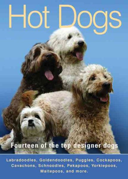 Hot Dogs: Fourteen of the Top Designer Dogs cover