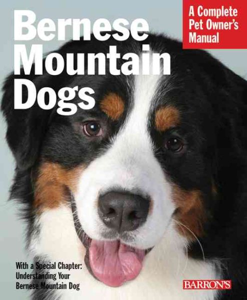 Bernese Mountain Dogs (Complete Pet Owner's Manual) cover