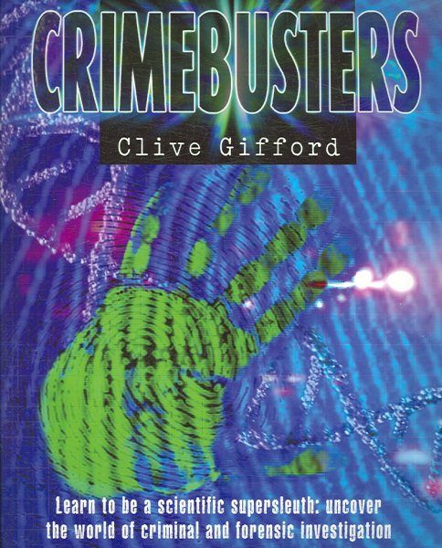 Crimebusters: Learn To Be a Scientific Supersleuth