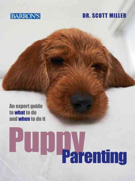 Puppy Parenting: An Expert Guide to What to Do and When to Do It cover
