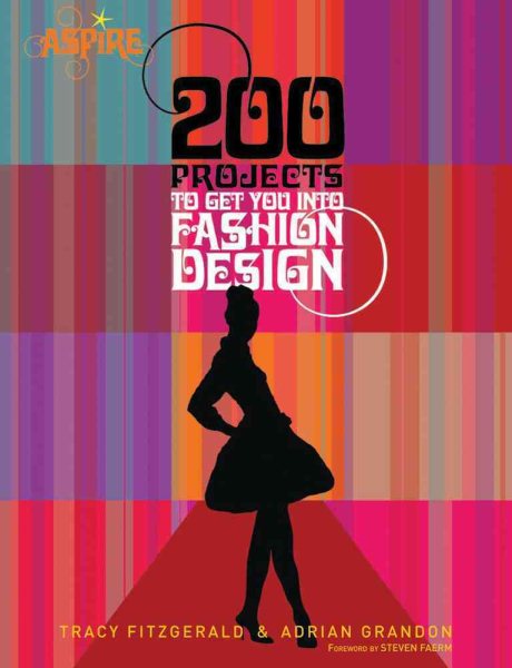 200 Projects to Get You Into Fashion Design (Aspire) cover