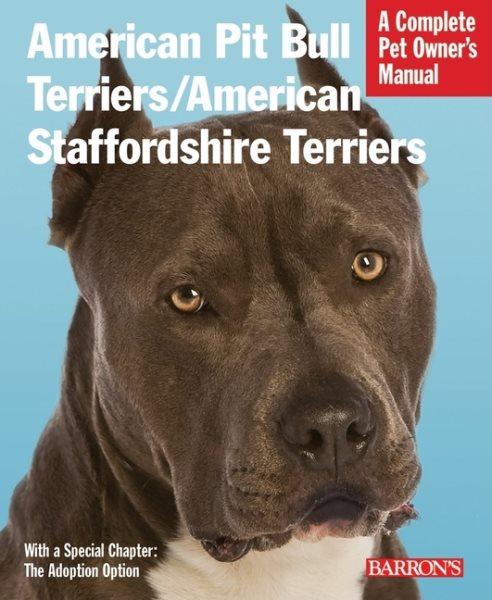 American Pit Bull Terriers/American Staffordshire Terriers (Complete Pet Owner's Manuals)