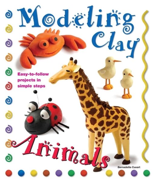 Modeling Clay Animals: Easy-to-Follow Projects in Simple Steps cover