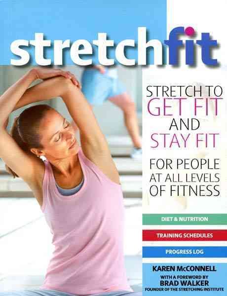 Stretch Fit: Stretch to Get Fit and Stay Fit cover