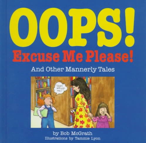 Oops! Excuse Me! Please!: And Other Mannerly Tales cover
