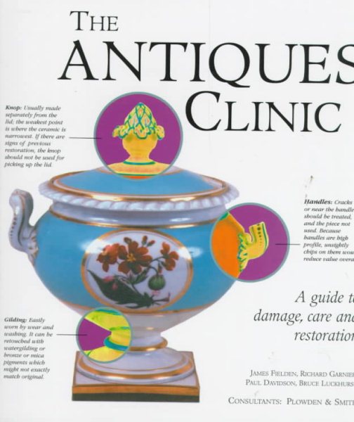 The Antiques Clinic: A Guide to Damage, Care, and Restoration cover