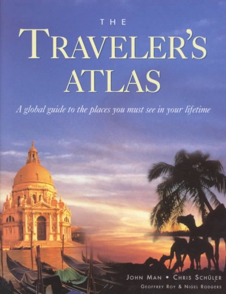 The Traveler's Atlas: A Global Guide to the Places You Must See in your Lifetime cover