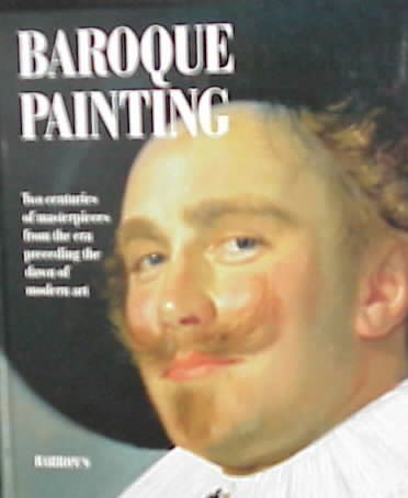 Baroque Painting: Two Centries of Masterpieces from the Era Preceding the Dawn of Modern Art cover