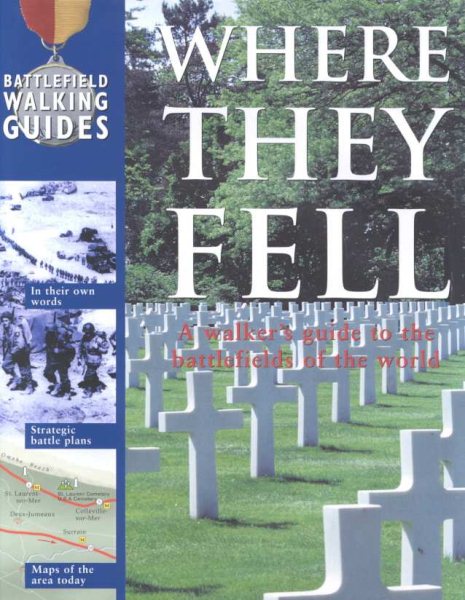 Where They Fell: A Walker's Guide to the Battlefields of the World cover