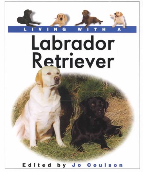 Living with a Labrador Retriever (Living With a Pet Series) cover