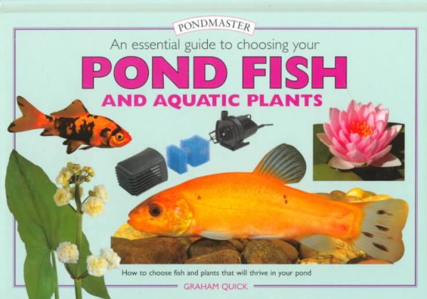 An Essential Guide to Choosing Your Pond Fish and Aquatic Plants (Tankmasters) cover