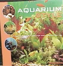 Aquarium Style: Imaginative Ideas for Creating Dream Homes for Fish cover