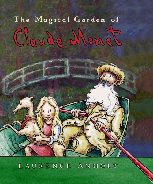 The Magical Garden of Claude Monet (Anholt's Artists) cover