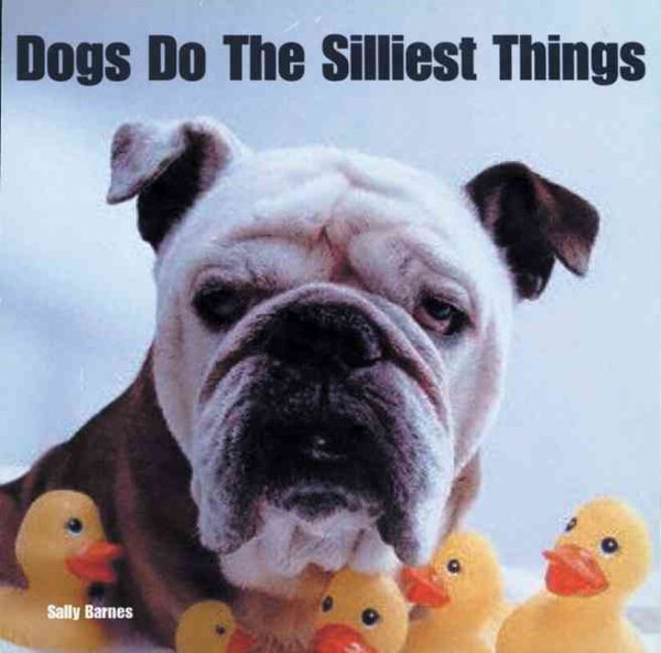 Dogs Do the Silliest Things cover
