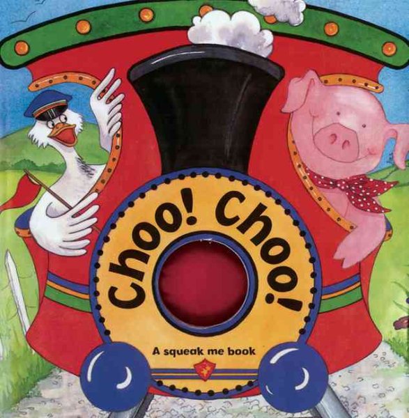 Choo! Choo!: A Squeak Me Book cover