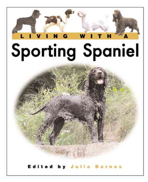 Living with a Sporting Spaniel (Living with a Pet Series) cover