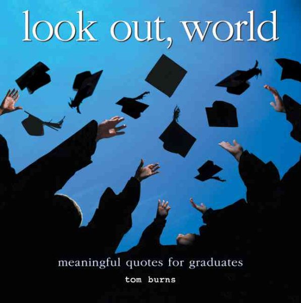 Look Out, World: Meaningful Quotes for Graduates