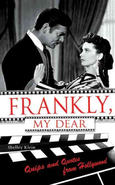 Frankly, My Dear: Quips and Quotes from Hollywood cover