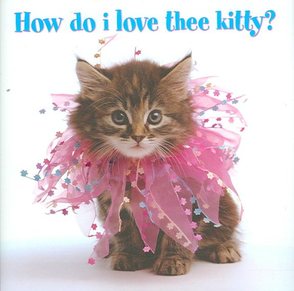 How Do I Love Thee, Kitty?