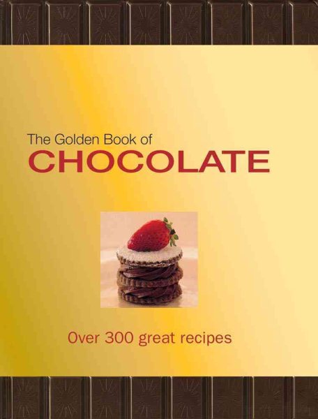 The Golden Book of Chocolate: Over 300 Great Recipes cover