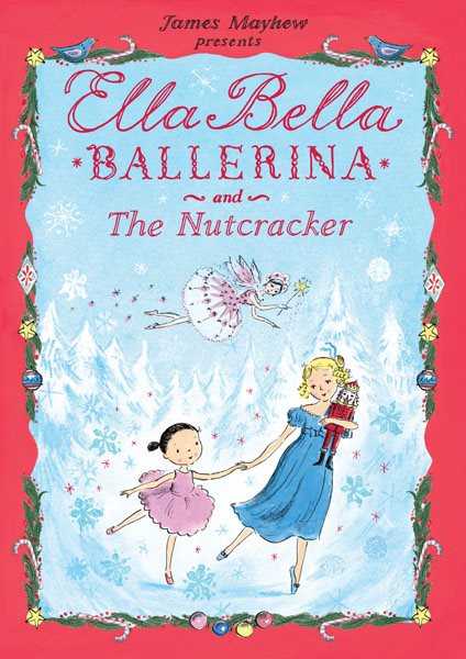 Ella Bella Ballerina and The Nutcracker (Ella Bella Ballerina Series)
