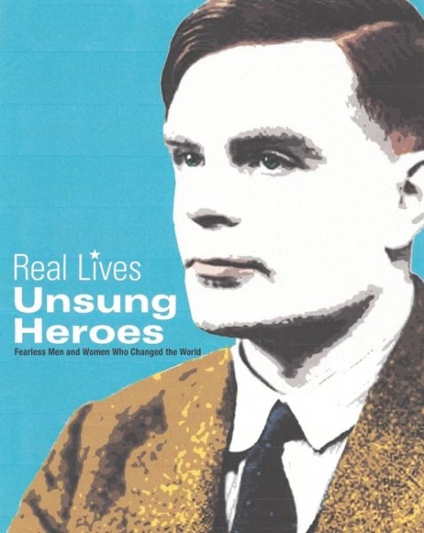 Unsung Heroes: Fearless Men and Women who Changed the World (Real Lives Series) cover