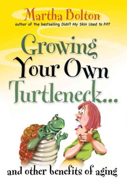 Growing Your Own Turtleneck...and Other Benefits of Aging cover