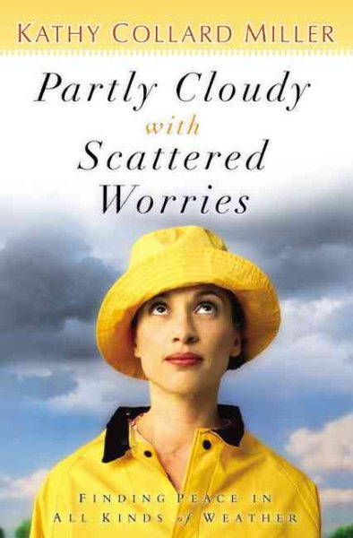 Partly Cloudy With Scattered Worries: Finding Peace in All Kinds of Weather cover