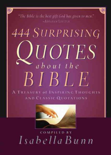 444 Surprising Quotes About the Bible: A Treasury of Inspiring Thoughts and Classic Quotations cover