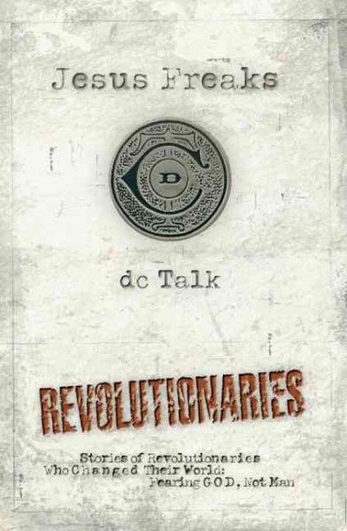 Jesus Freaks Revolutionaries: Stories of Revolutionaries Who Changed Their Worlds: Fearing GOD, Not Man cover