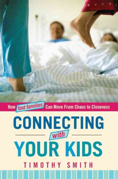 Connecting With Your Kids: How Fast Families Can Move from Chaos to Closeness cover