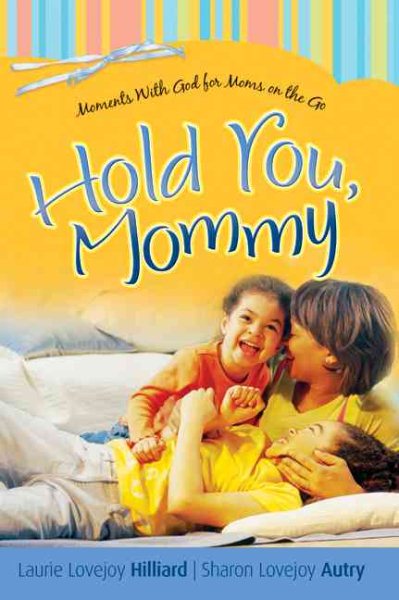 Hold You, Mommy: Moments With God for Moms on the Go cover