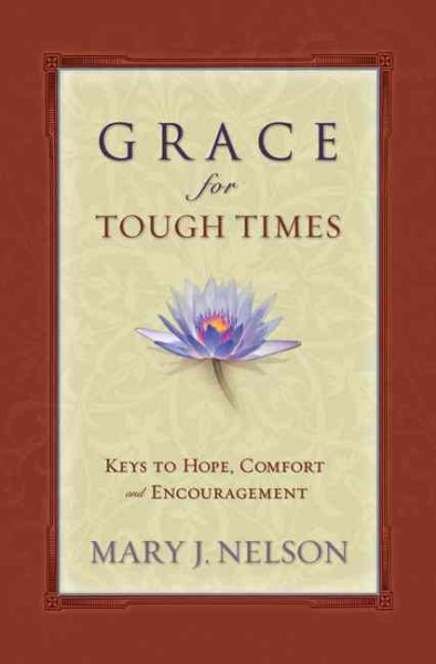 Grace for Tough Times: Keys to Hope, Comfort and Encouragement