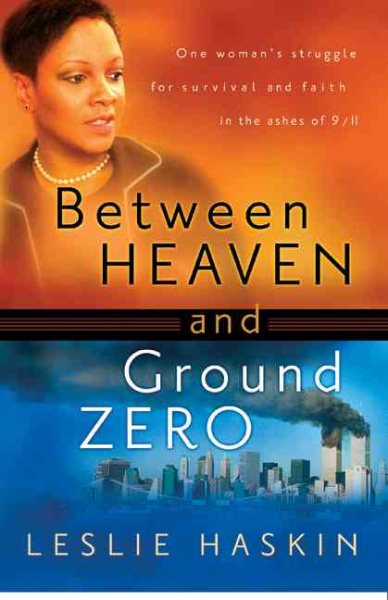 Between Heaven and Ground Zero: One Woman’s Struggle for Survival and Faith in the Ashes of 9/11 cover