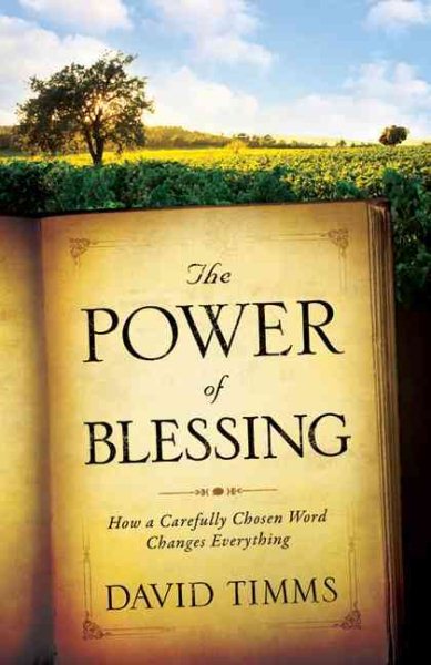 Power of Blessing, The: How a Carefully Chosen Word Changes Everything cover